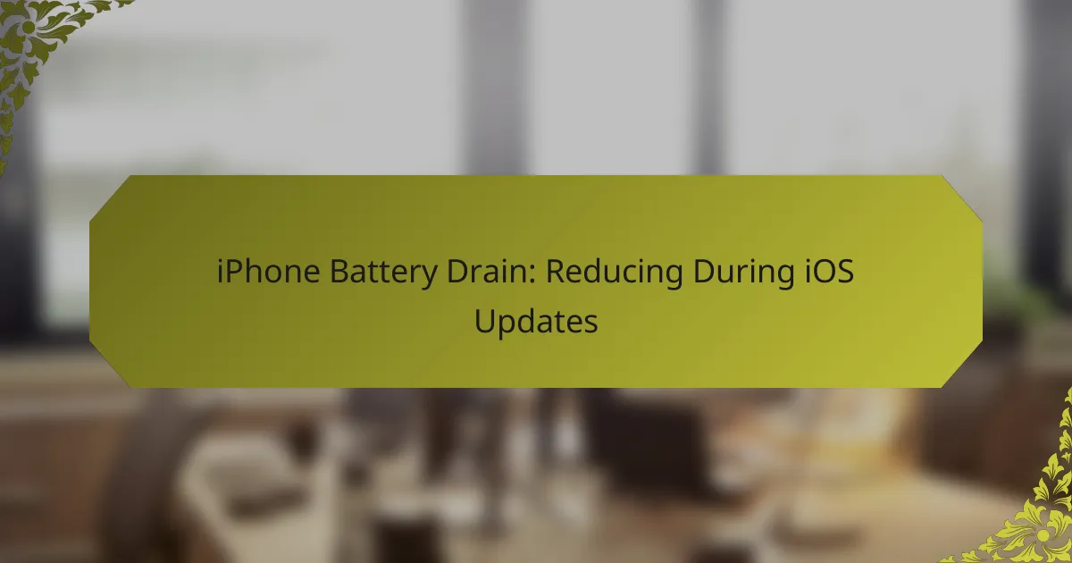 iPhone Battery Drain: Reducing During iOS Updates