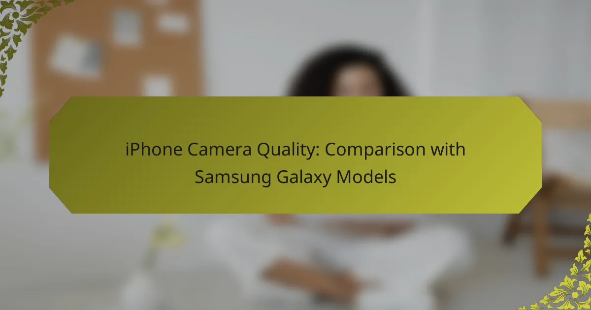 iPhone Camera Quality: Comparison with Samsung Galaxy Models