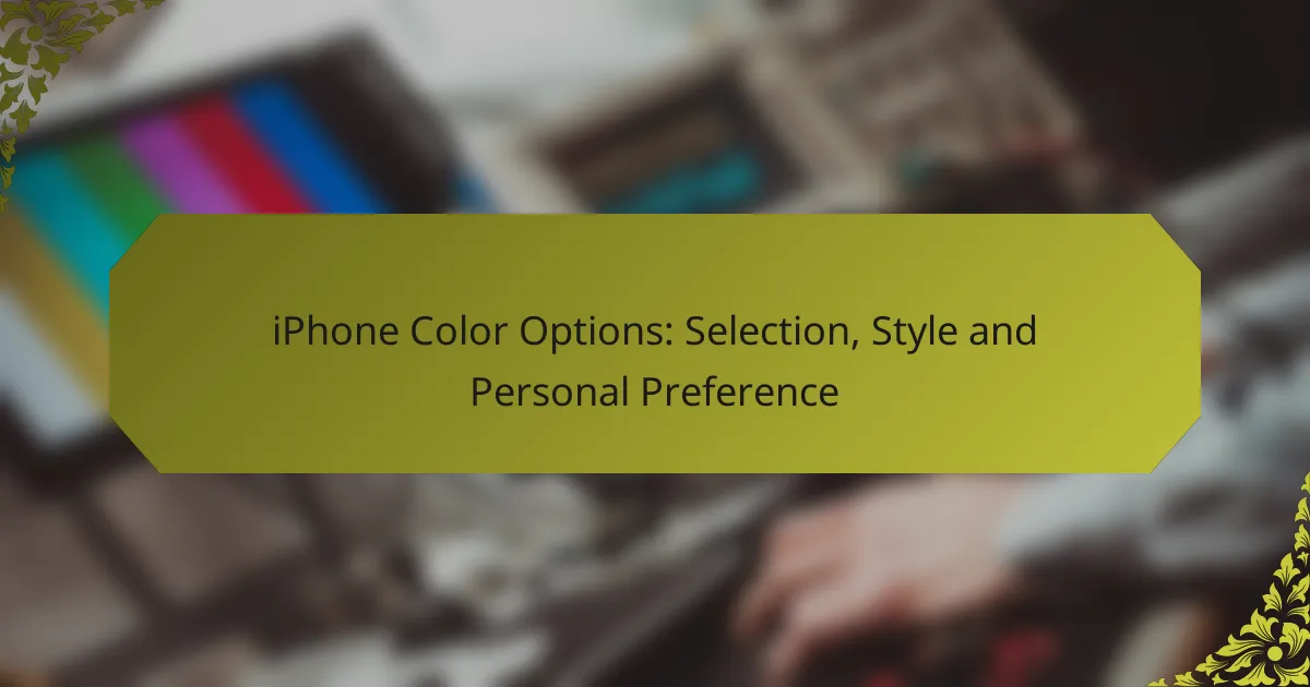 iPhone Color Options: Selection, Style and Personal Preference