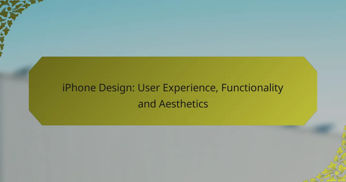 iPhone Design: User Experience, Functionality and Aesthetics