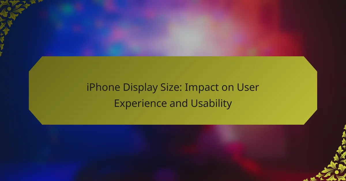 iPhone Display Size: Impact on User Experience and Usability