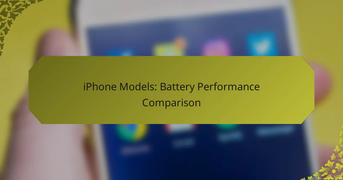 iPhone Models: Battery Performance Comparison