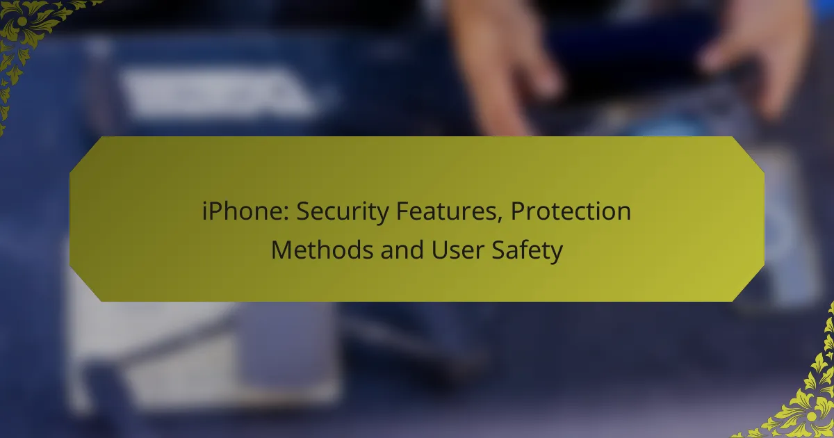 iPhone: Security Features, Protection Methods and User Safety
