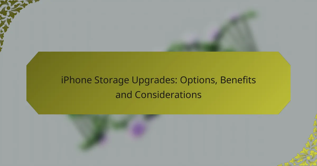 iPhone Storage Upgrades: Options, Benefits and Considerations
