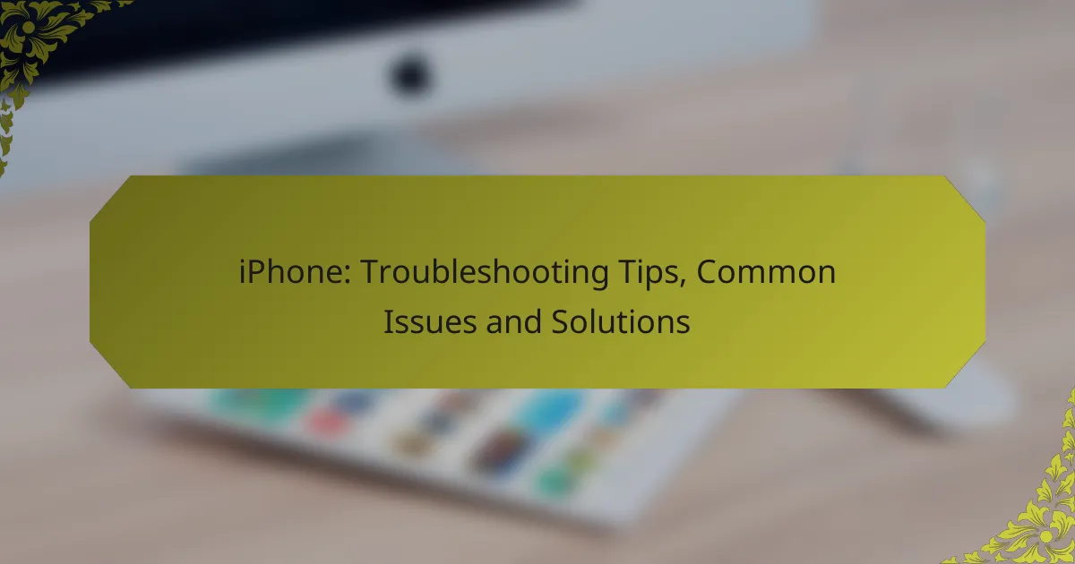 iPhone: Troubleshooting Tips, Common Issues and Solutions