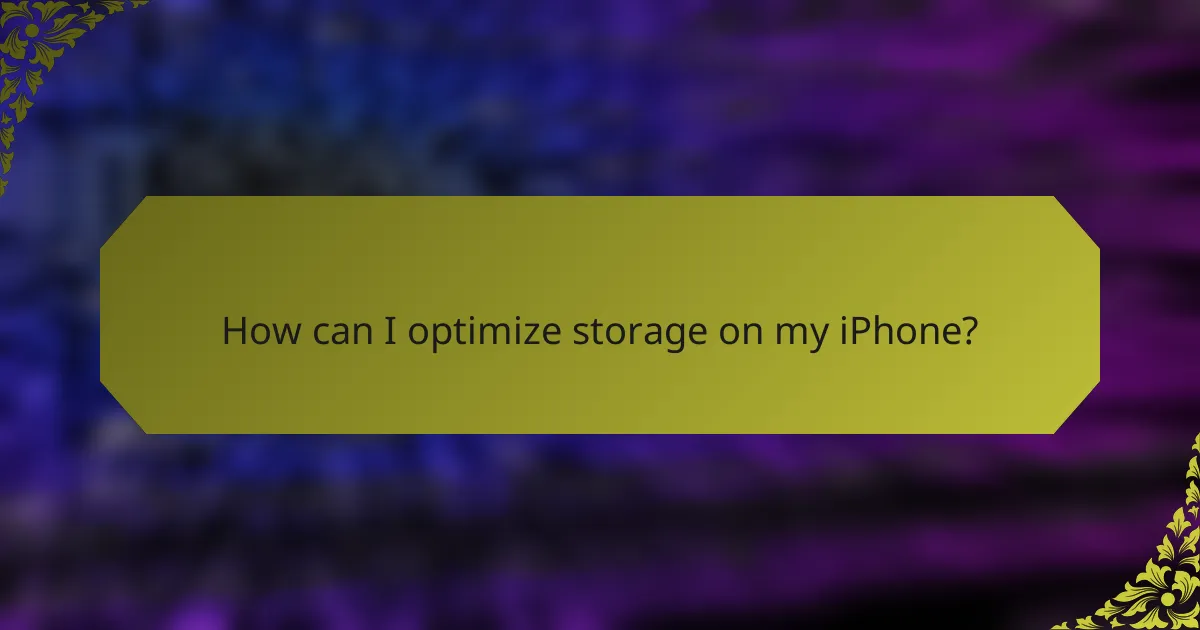 How can I optimize storage on my iPhone?