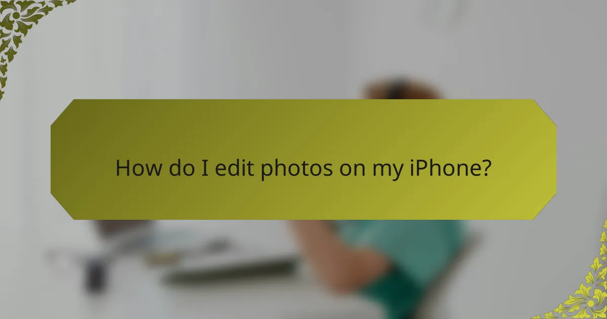 How do I edit photos on my iPhone?