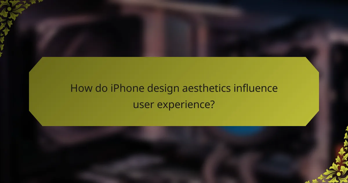 How do iPhone design aesthetics influence user experience?