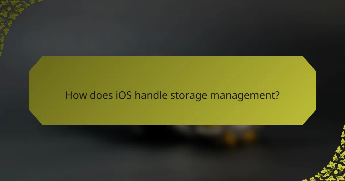 How does iOS handle storage management?