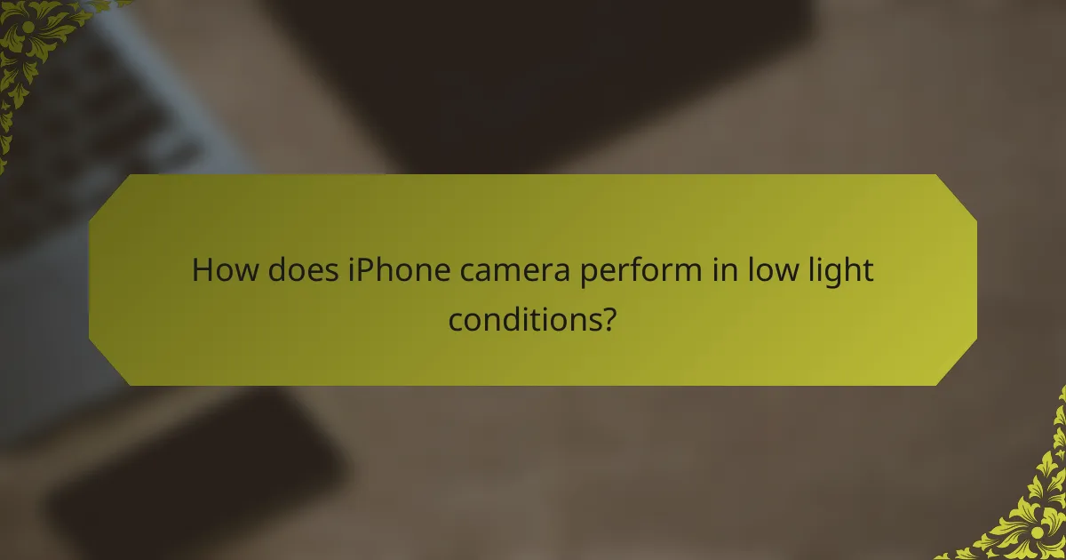 How does iPhone camera perform in low light conditions?