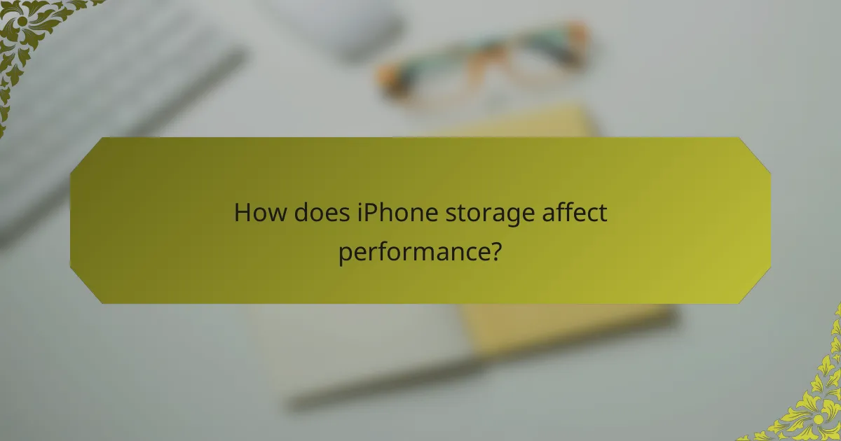 How does iPhone storage affect performance?