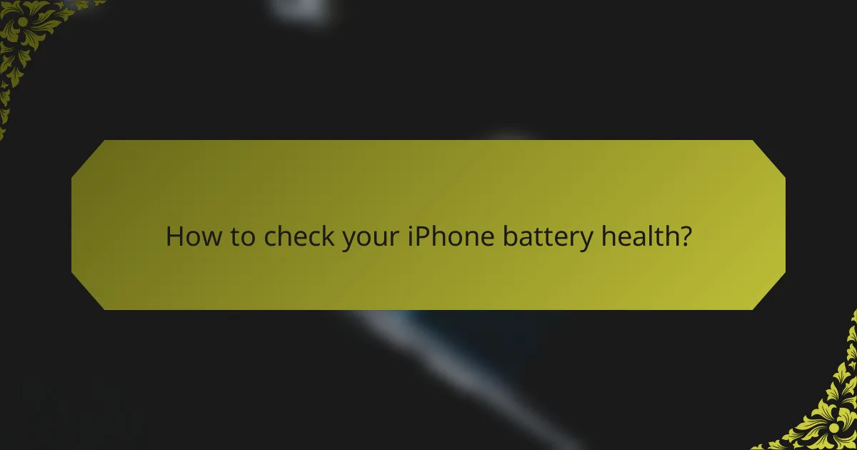 How to check your iPhone battery health?