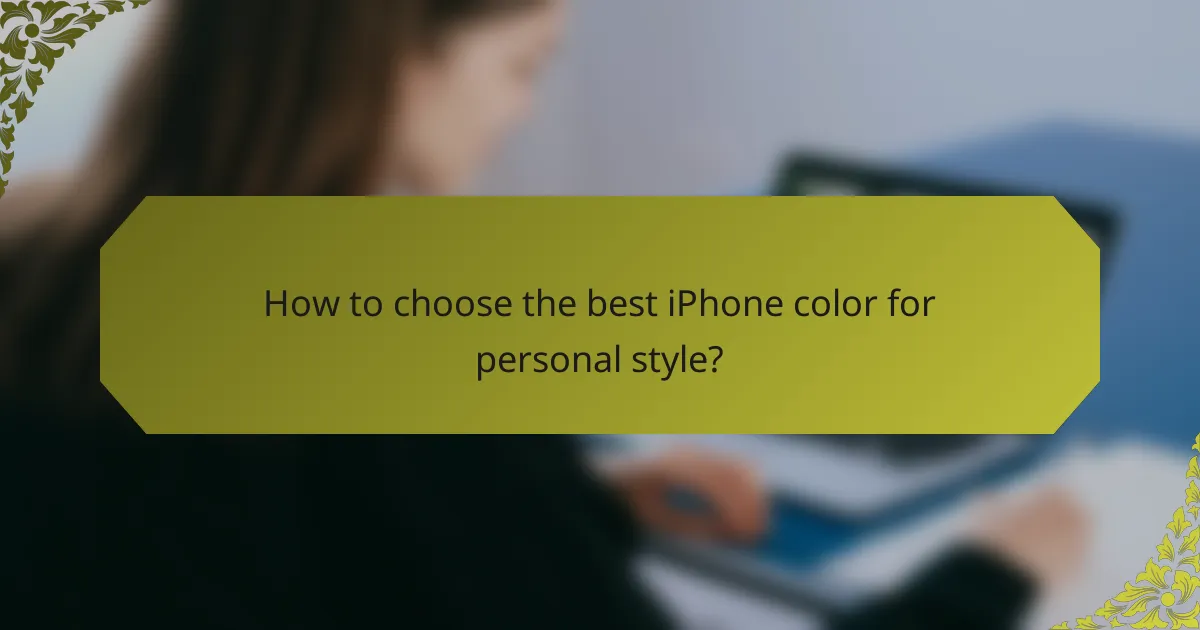 How to choose the best iPhone color for personal style?