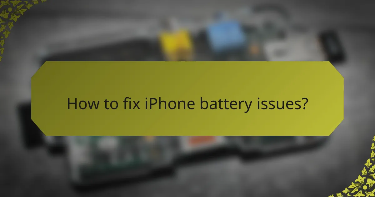 How to fix iPhone battery issues?