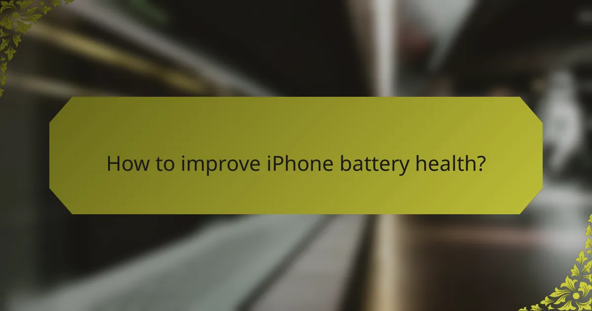 How to improve iPhone battery health?