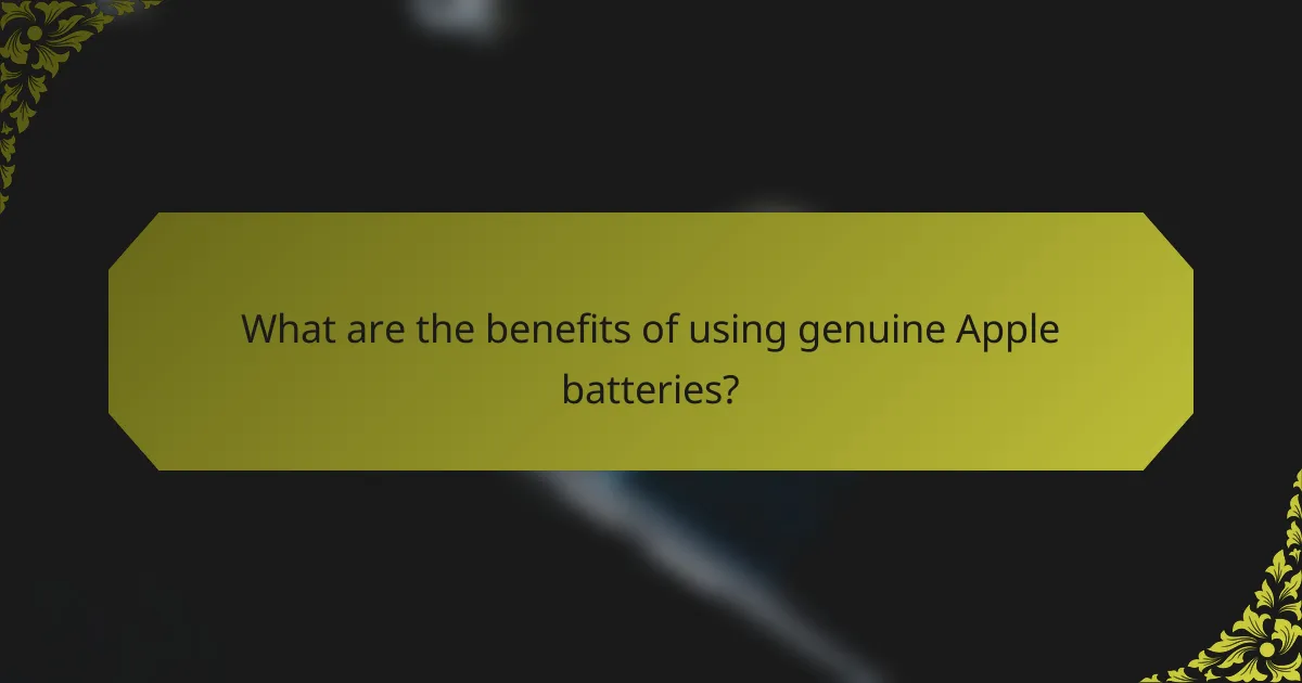 What are the benefits of using genuine Apple batteries?