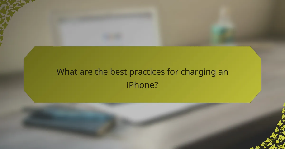 What are the best practices for charging an iPhone?