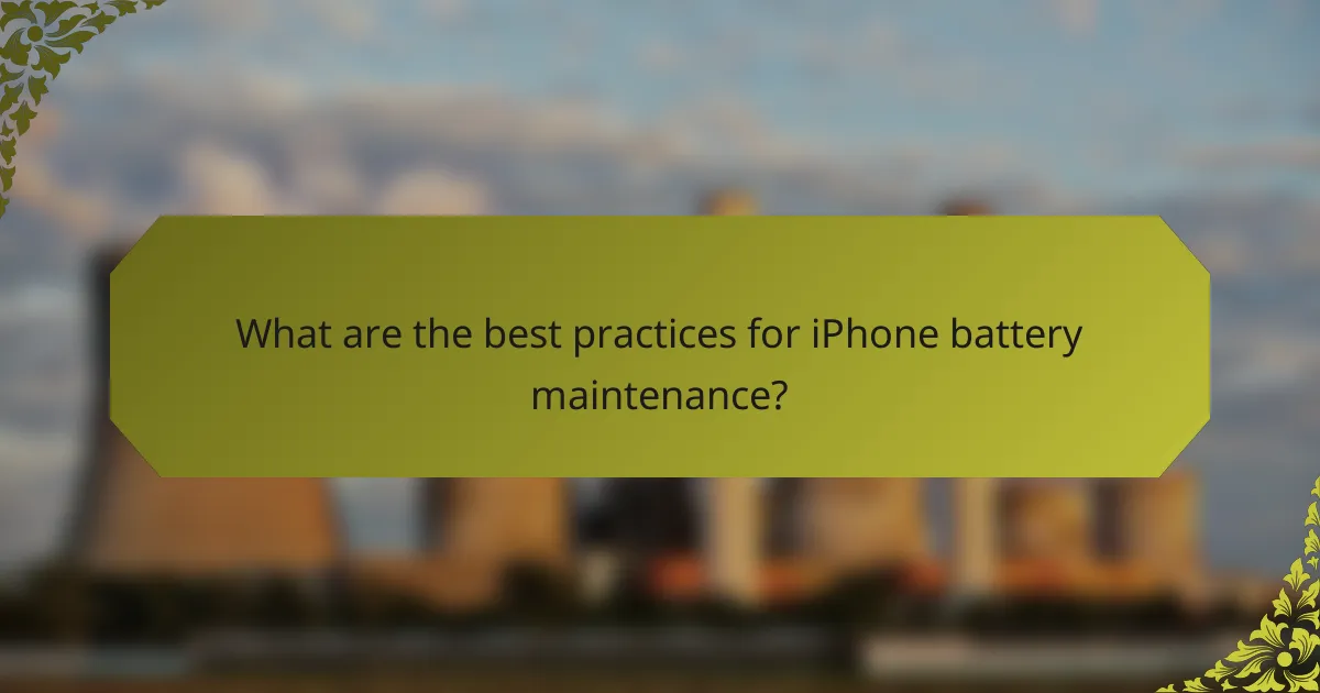 What are the best practices for iPhone battery maintenance?