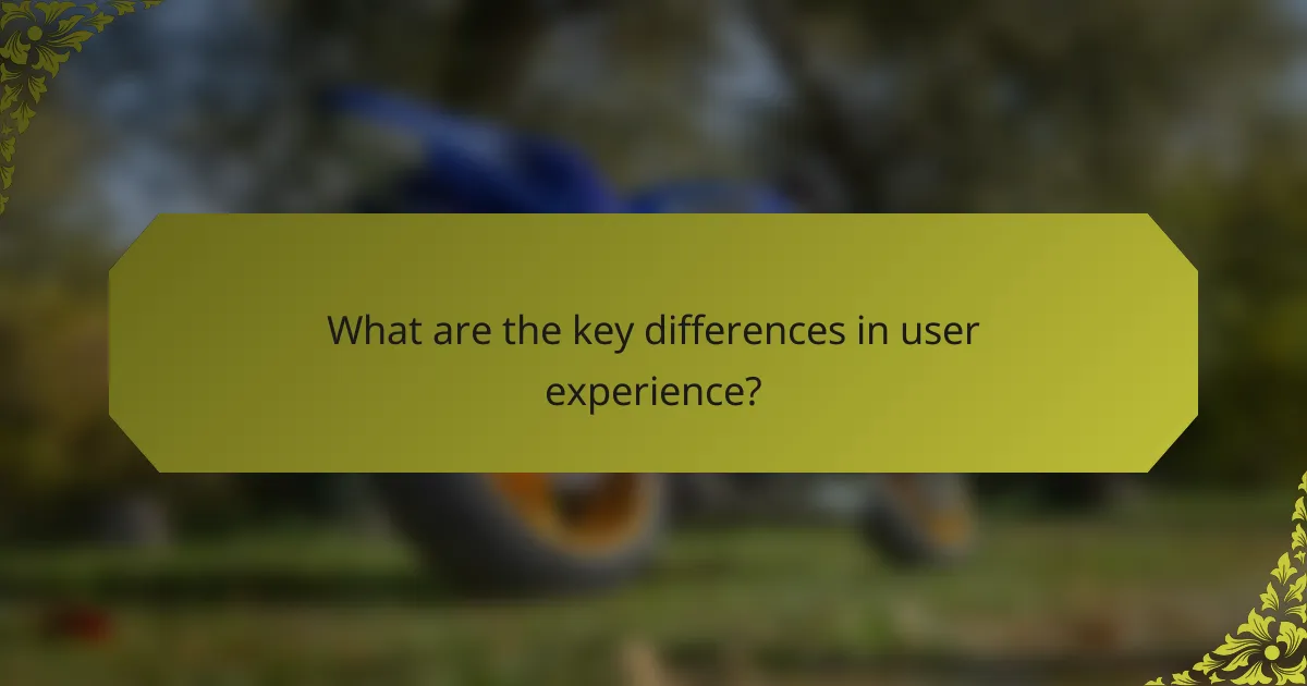 What are the key differences in user experience?