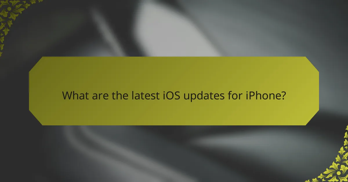 What are the latest iOS updates for iPhone?