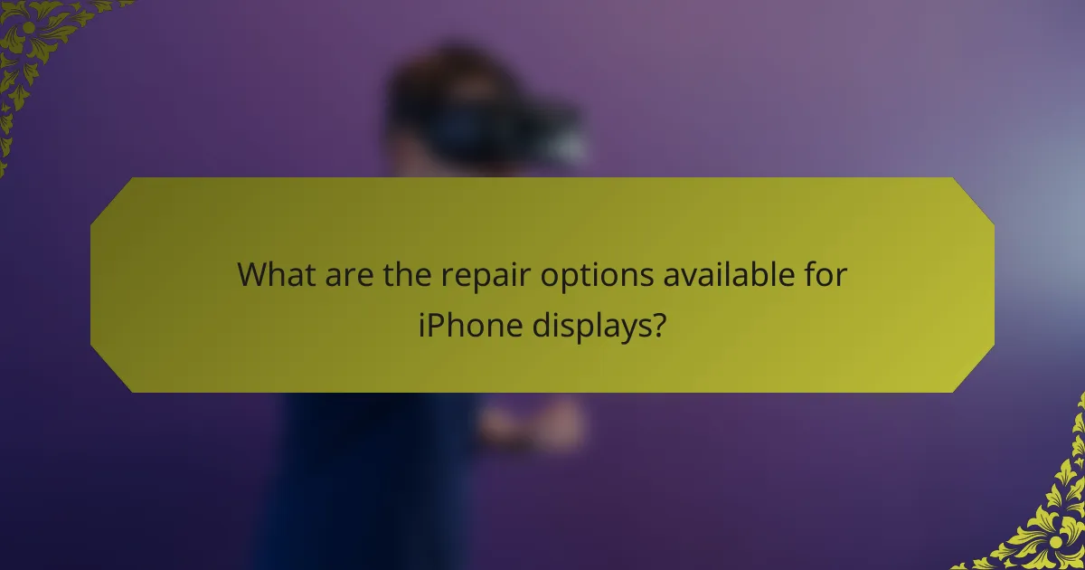 What are the repair options available for iPhone displays?
