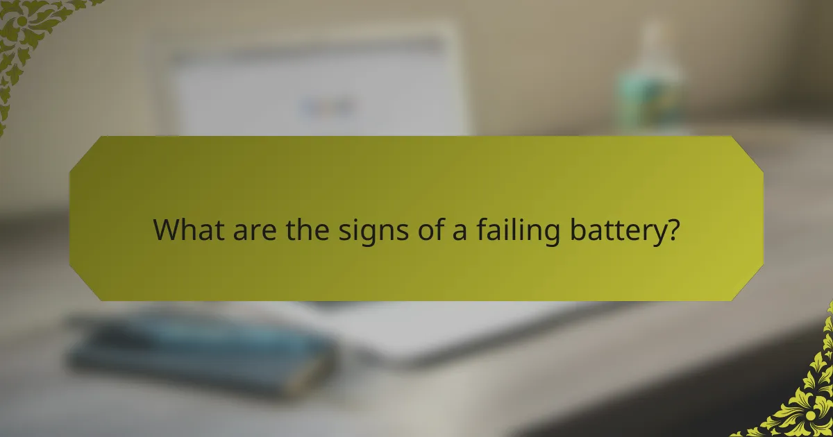 What are the signs of a failing battery?