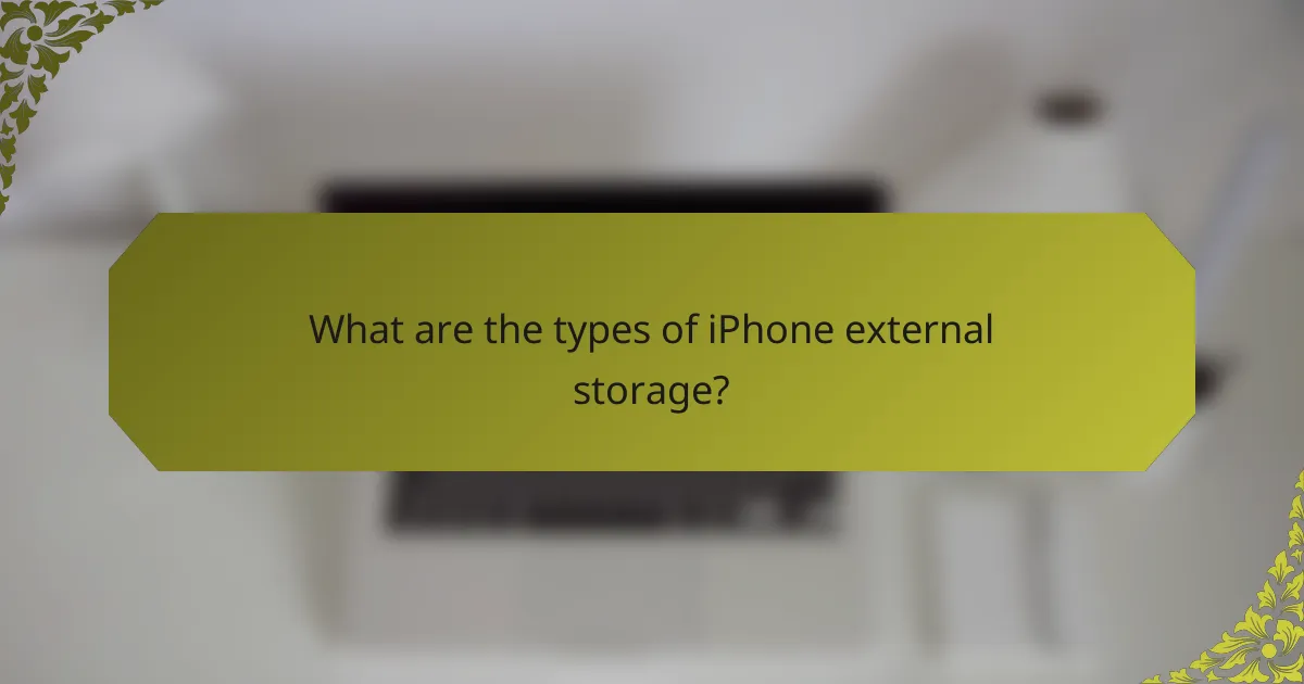What are the types of iPhone external storage?