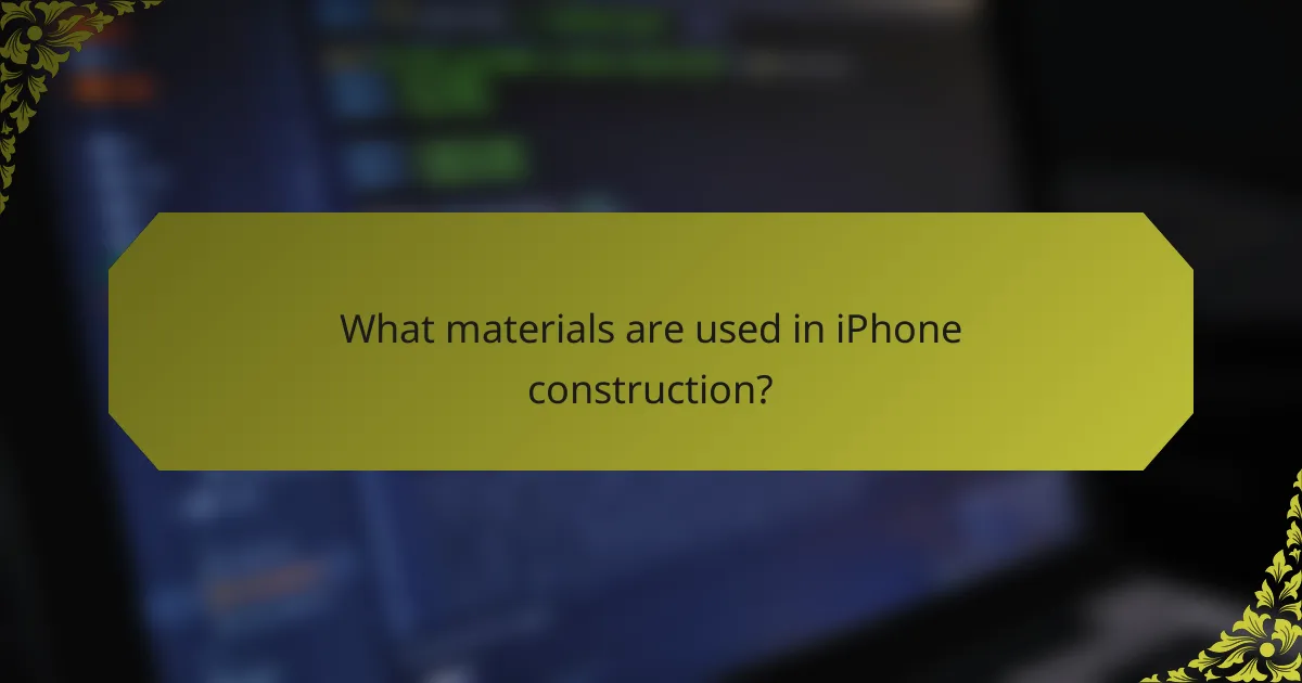 What materials are used in iPhone construction?