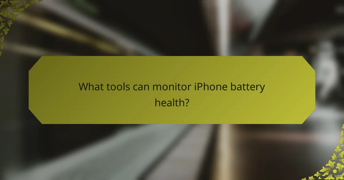 What tools can monitor iPhone battery health?