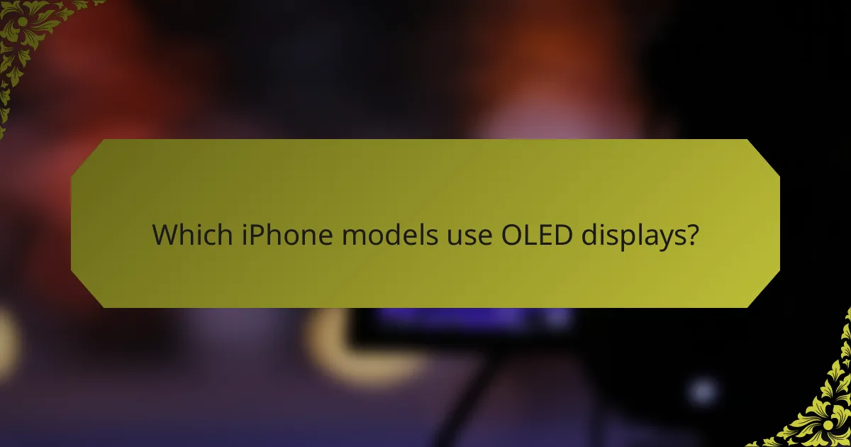 Which iPhone models use OLED displays?